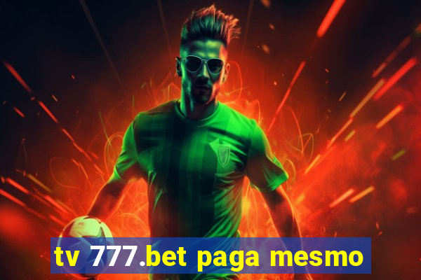 tv 777.bet paga mesmo